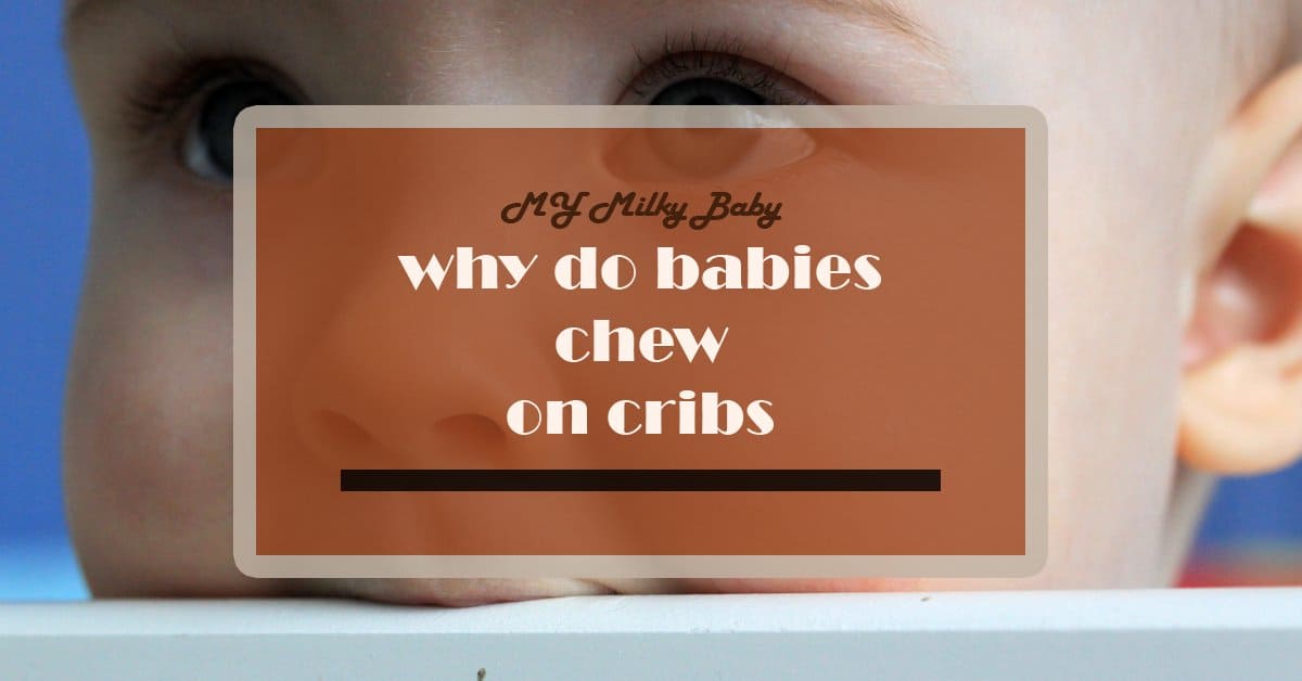 What To Do About Baby Chewing On Crib?