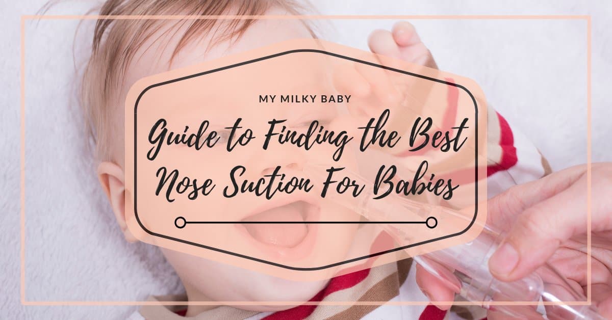 Your Ultimate Guide to Finding the Best Nose Suction For Babies